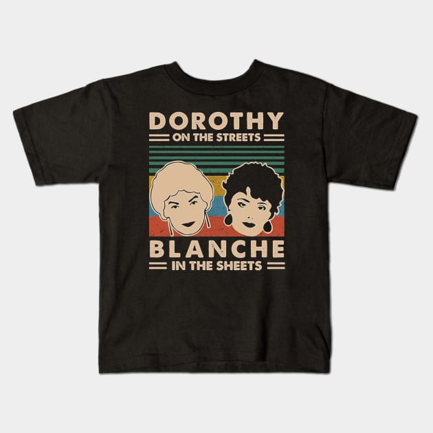 Dorothy In The Streets Blanche In The Sheets <> Graphic Design Kids T-Shirt by RajaSukses